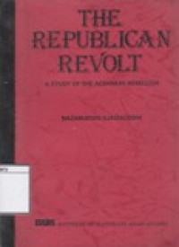 Image of The Republican Revolt: A Study of the Acehnese Rebellion