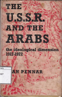 Image of The U.S.S.R and the Arabs: The Ideological Dimension 1917 - 1972