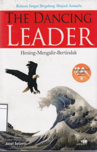 Image of The Dancing Leader: Hening - Mengalir - Bertindak, Ratusan Sungai Bergabung Menjadi Samudera