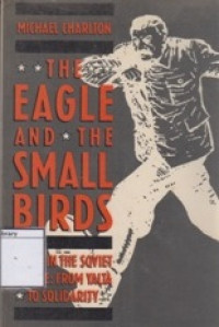 Image of The Eagle and the Small Birds: Crisis in the Soviet to Solidarity