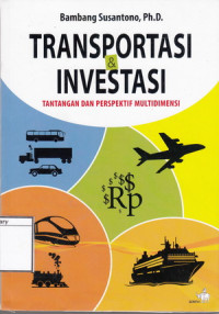 Image of Transportasi & Investasi: Tantangan dan Perspektif Multidimensi