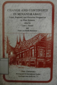 Image of Change and Continuity in Minangkabau: Local, Regional, and Historical Perspectivs on West Sumatra