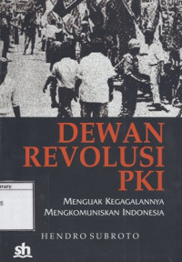 Image of Dewan Revolusi PKI: Menguak kegagalannya mengkomuniskan Indonesia