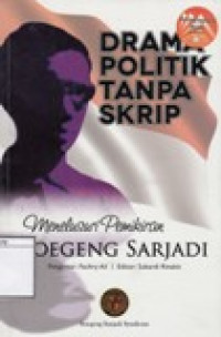 Image of Drama Politik tanpa Skrip: Menelusuri pemikiran Soegeng Sarjadi