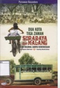 Image of Dua Kota Tiga Zaman : Surabaya dan Malang : Sejak Zaman Kolonial sampai Kemerdekaan