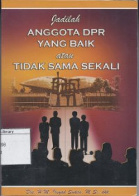 Image of Jadilah Anggota DPR yang Baik atau Tidak Sama Sekali