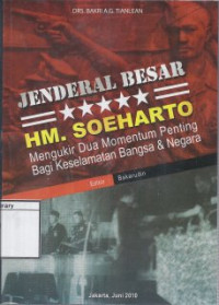 Image of Jenderal Besar HM. Soeharto: Mengukir momentum penting bagi keselamatan bangsa & negara