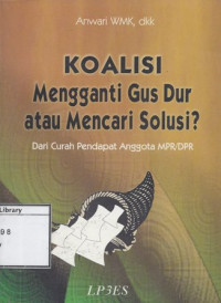 Image of Koalisi Mengganti Gus Dur atau Mencari Solusi?: Dari Curah pendapat anggota MPR/DPR