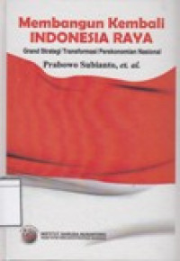 Image of Membangun Kembali Indonesia Raya: Grand Strategi Transformasi Perekonomian Nasional
