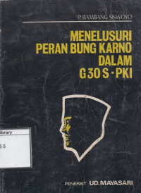 Image of Menelusuri Peran Bung Karno dalam G 30 S-PKI