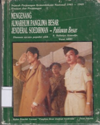 Image of Mengenang Almarhum Panglima Besar Jenderal Soedirman: Sejarah Perjuangan Kemerdekaan Nasional 1945-1949 Riwayat dan Perjuangan