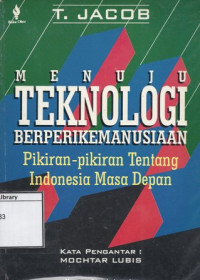 Image of Menuju Teknologi Berprikemanusiaan: Pikiran-Pikiran tentang Indonesia masa depan