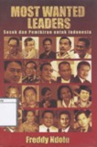 Image of Most wanted leaders : sosok dan pemikiran untuk Indonesia
