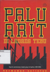 Image of Palu Arit di Ladang Tebu: Sejarah pembantaian massal yang terlupakan (Jombang-Kediri 1965-1966)