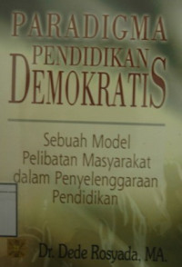 Image of Paradigma Pendidikan Demokratis: Sebuah Model Pelibatan Masyarakat dalam Penyelenggaraan Pendidikan