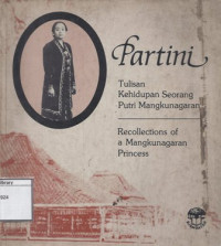 Image of Partini: Tulisan kehidupan seorang putri Mangkunagaran = Recollections of a Mangkunagaran Princess