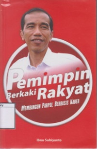 Image of Pemimpin Berkaki Rakyat: Membangun Parpol Berbasis Kader