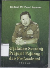 Image of Perjalanan Seorang Prajurit Pejuang dan Profesional : Memoar Jenderal TNI (Purn.) Soemitro