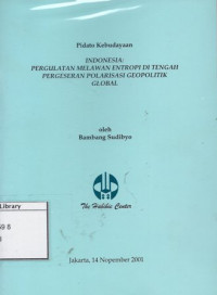 Image of Pidato Kebudayaan ; Indonesia : Pergulatan Melawan Entropi di Tengah Pergeseran Polarisasi Geopolitik Global