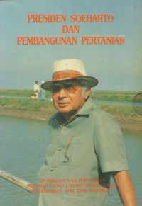 Image of Presiden Soeharto dan Pembangunan Pertanian: Pembangunan Pertanian menjadi Kunci Utama Terbukanya Masyarakat Adil dan Makmur