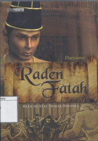 Image of Raden Fatah: Bara Di Atas Demak Bintara