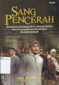 Image of Sang Pencerah : Novelisasi Kehidupan K.H Ahmad Dahlan dan Perjuangannya Mendirikan Muhammadiyah