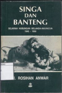 Image of Singa dan Banteng: Sejarah Hubungan Belanda-Indonesia 1945-1950
