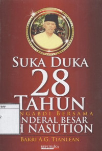 Image of Suka Duka 28 Tahun Mengabdi Bersama Jenderal Besar A. H. Nasution