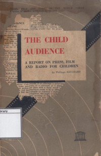 Image of The Child Audience: A Report on Press, Film and Radio for Children