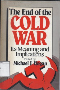 Image of The End of the Cold War: It's Meaning and Implications