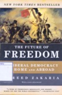 Image of The Future of Freedom: Liberal Democracy at Home and Abroad