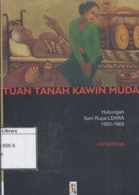 Image of Tuan tanah Kawin Muda: Hubungan Seni Rupa-LEKRA 1950-1965